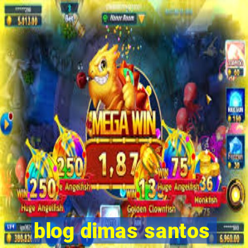 blog dimas santos